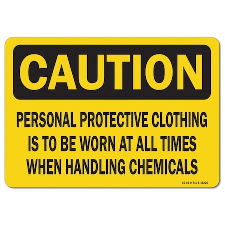 Signmission OSHA Personal Protective Clothing Is To Be Worn At All Times When 18in X 12in, OS-CS-A-1218-L-19220 OS-CS-A-1218-L-19220